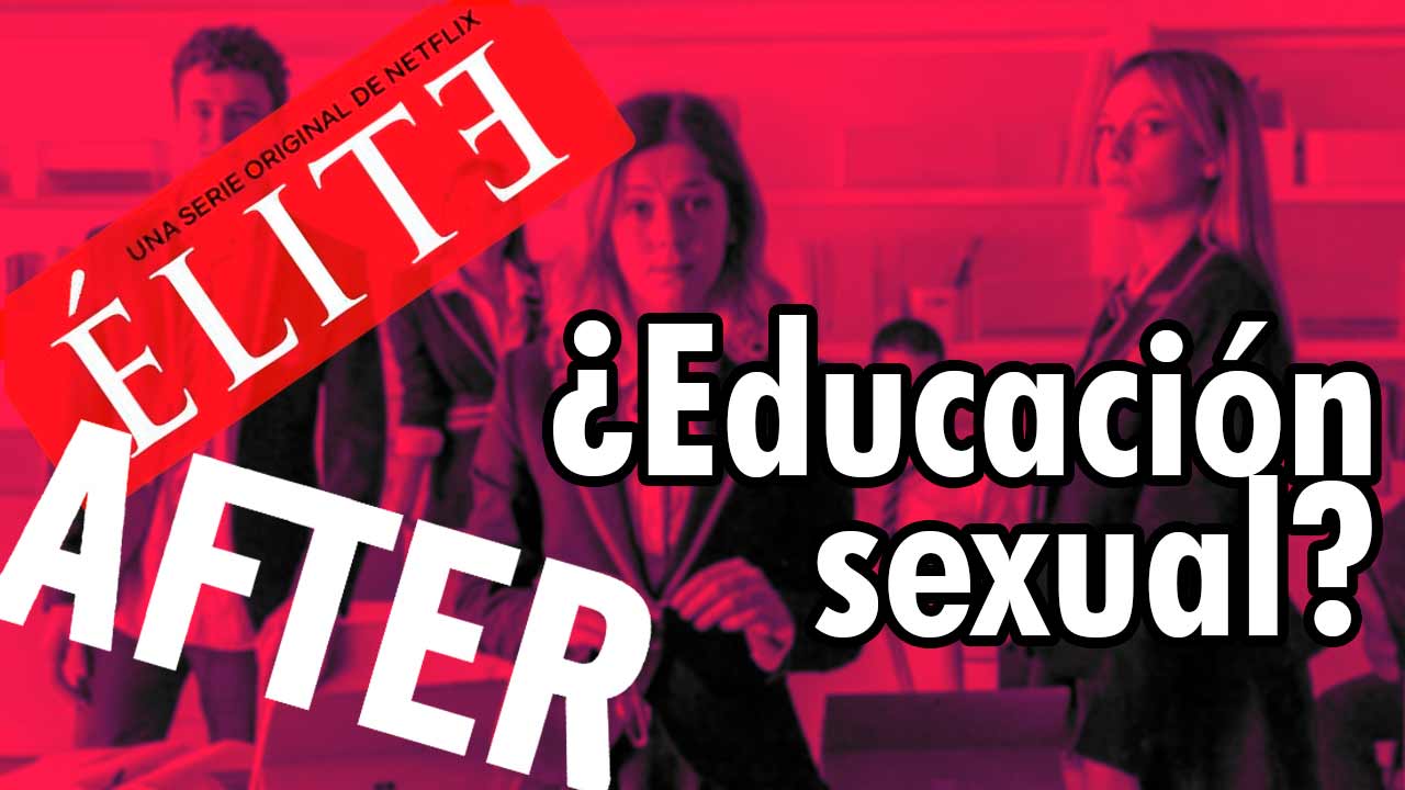 El papel de series de Netflix como After o Élite en la educación sexual adolescente